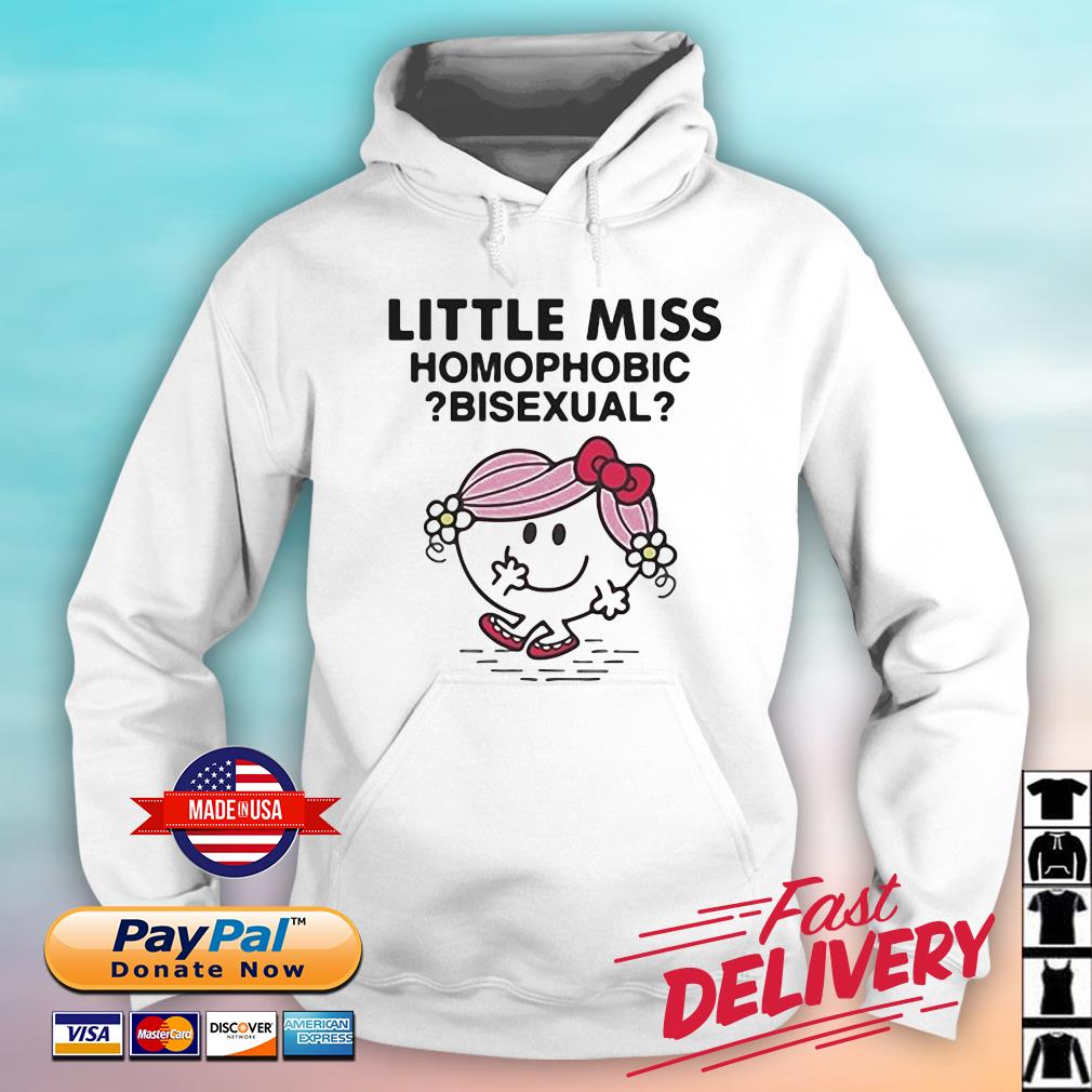 Little Miss Homophobic Bisexual Shirt hoodie