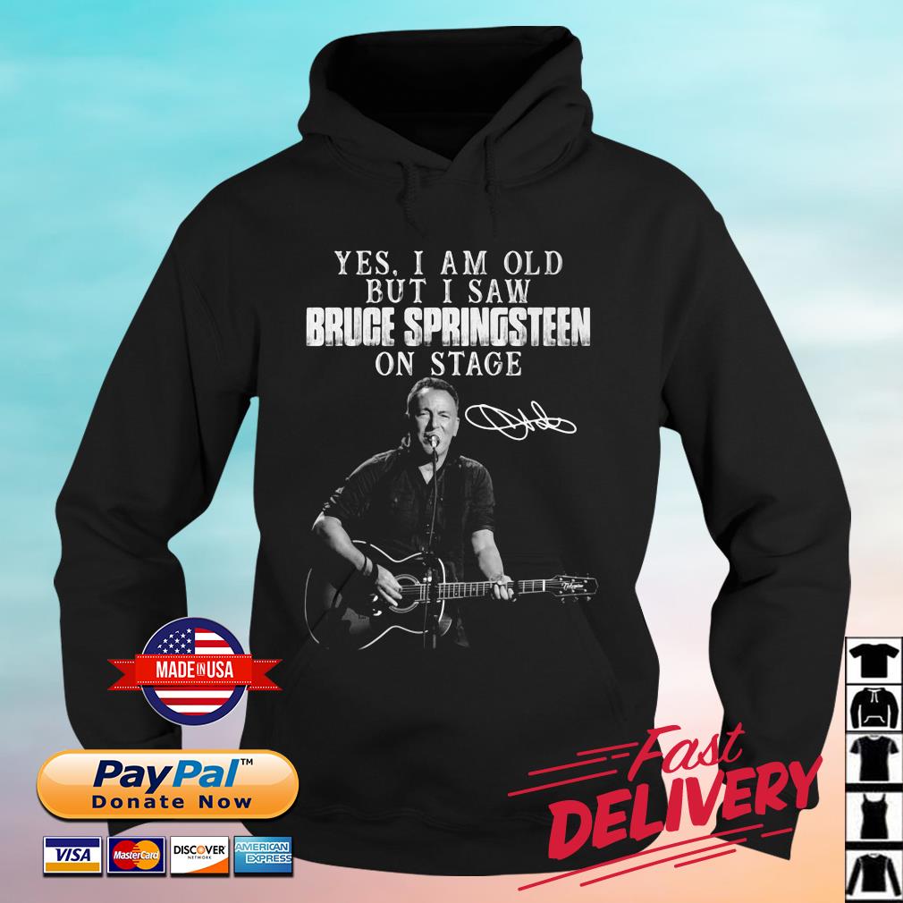 Yes I Am Old But I Saw Bruce Springsteen On Stage Signature 2022 Shirt hoodie