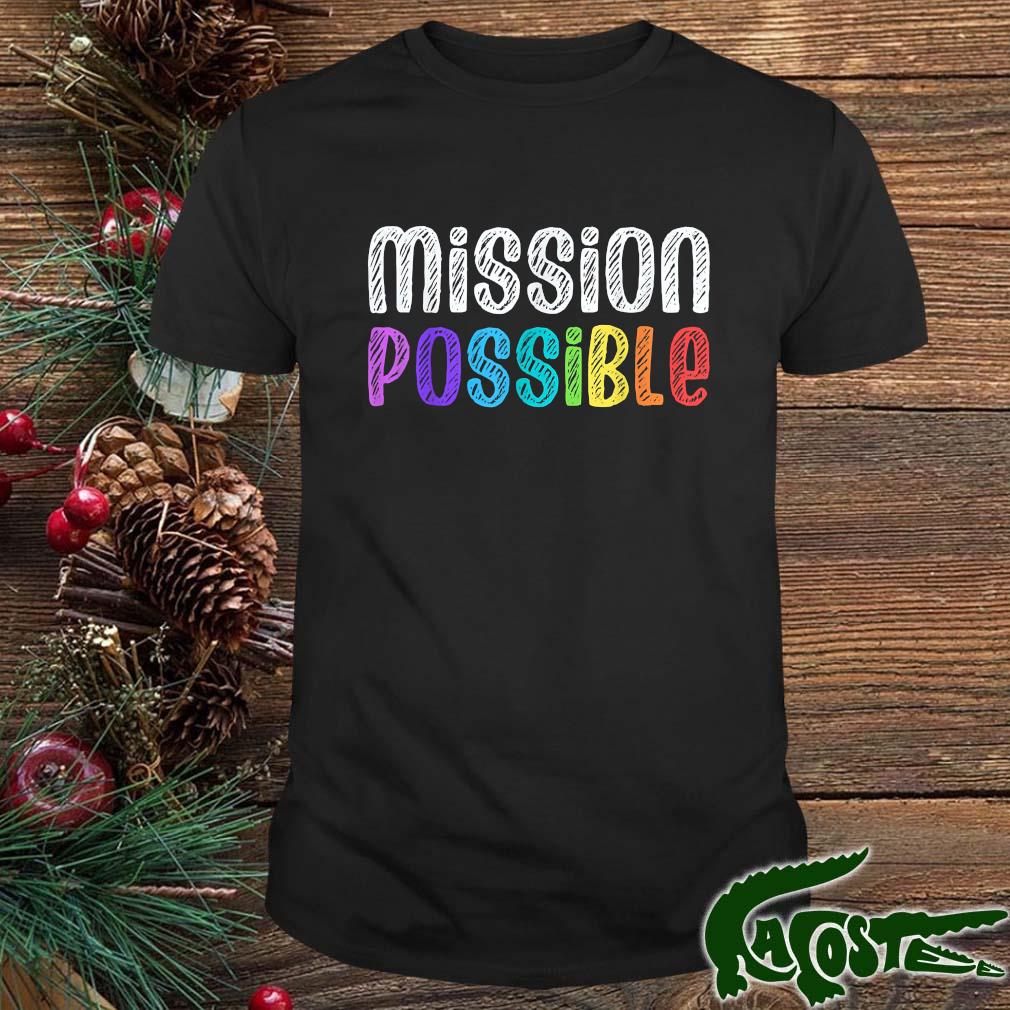 Mission Possible Motivational Inspirational School Teacher T-shirt