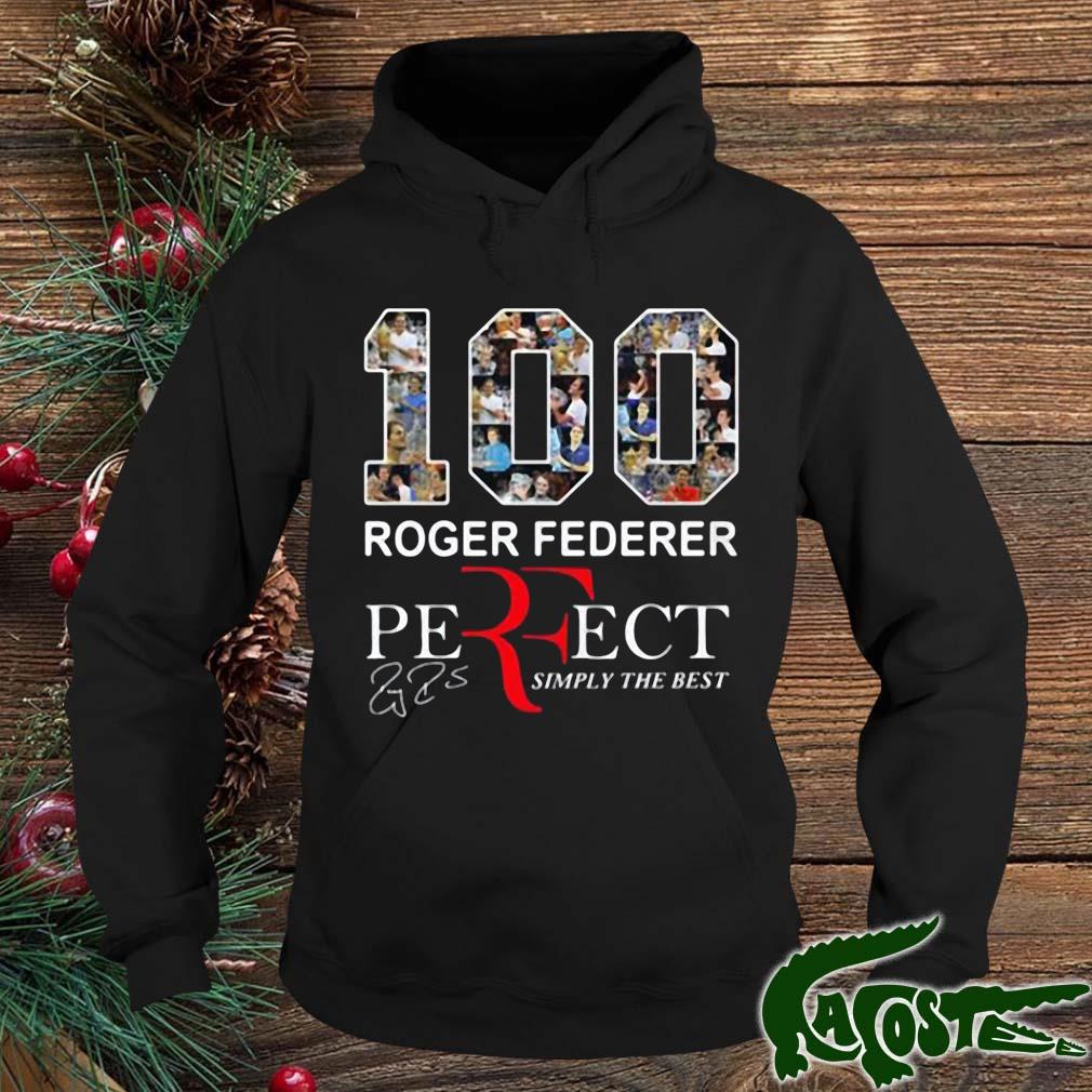 100 Roger Federer Perfect Simply The Best Signature Shirt hoodie