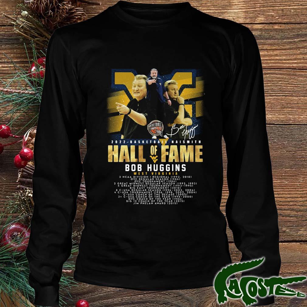 2022 Basketball Naismith Hall Of Fame Bob Huggins West Virginia Signature Shirt Longsleeve den