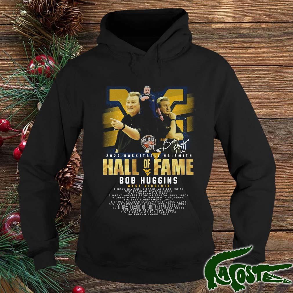 2022 Basketball Naismith Hall Of Fame Bob Huggins West Virginia Signature Shirt hoodie