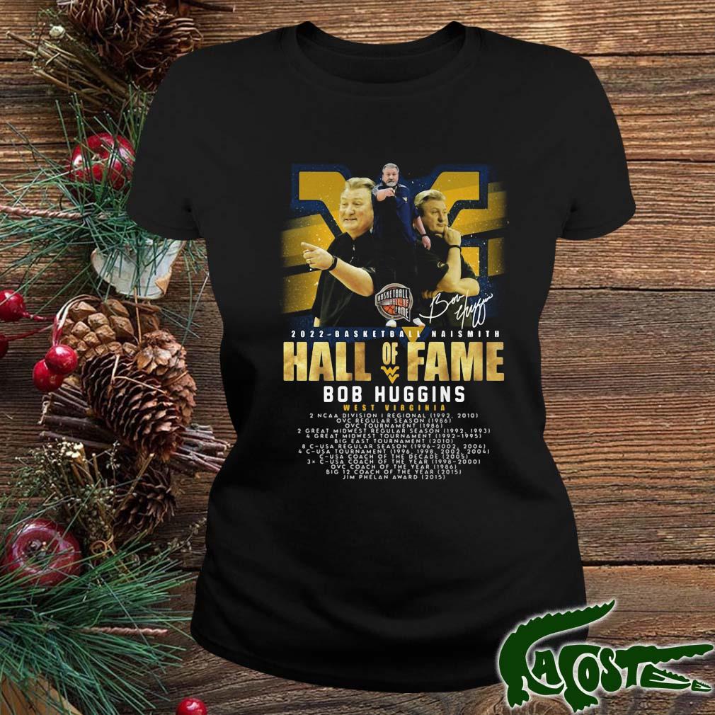 2022 Basketball Naismith Hall Of Fame Bob Huggins West Virginia Signature Shirt ladies