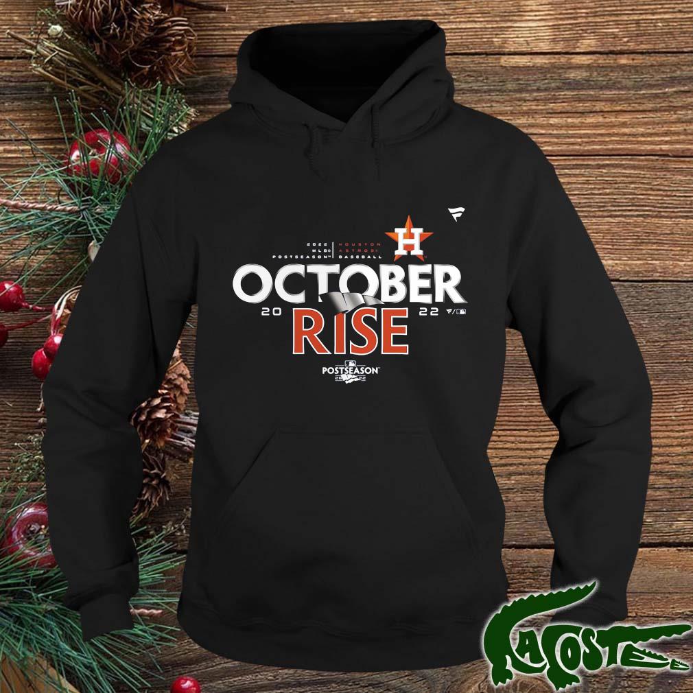 2022 Postseason Houston Astros October Rise Shirt hoodie