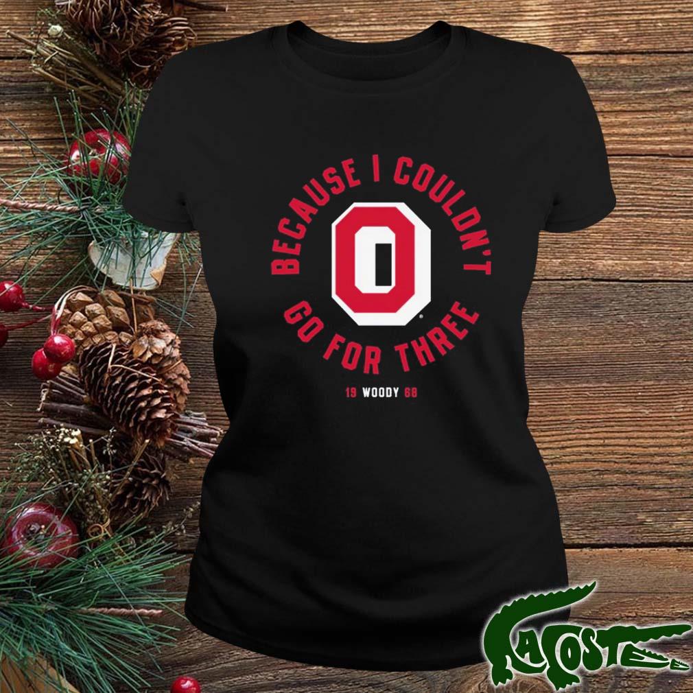 Because I Couldn’t Go For Three 1968 Osu Football Shirt ladies