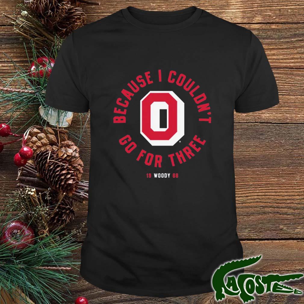 Because I Couldn’t Go For Three 1968 Osu Football Shirt