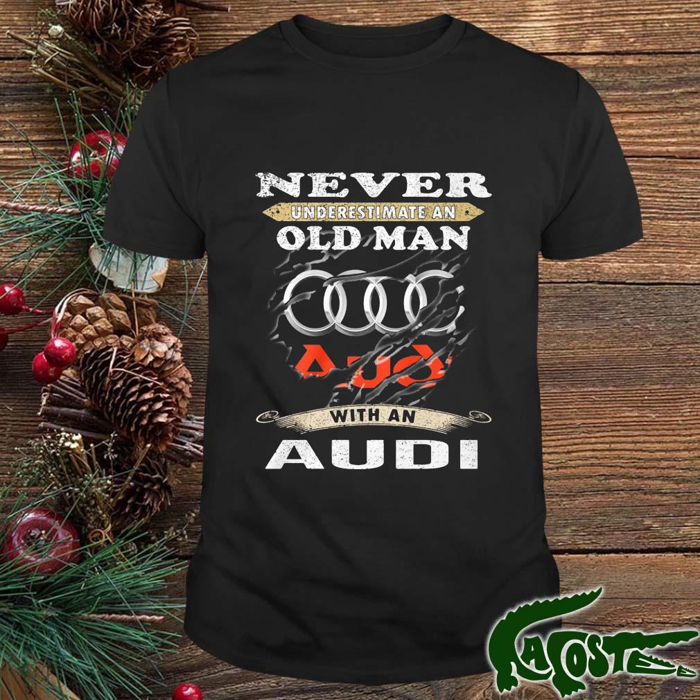 Blood Inside Never Underestimate An Old Man With A Audi Shirt