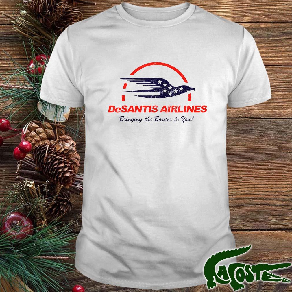 Bringing The Border To You – Desantis Airlines Political Us Flag T-shirt