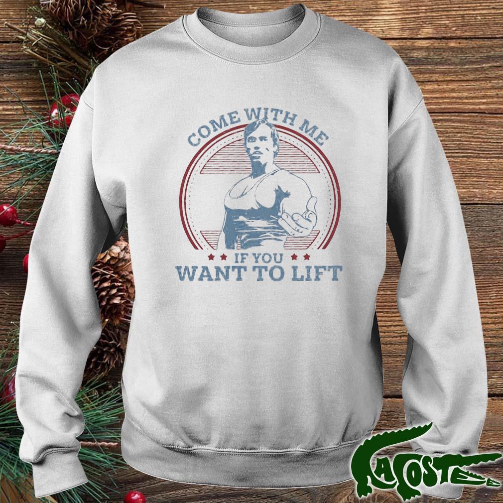 Come With Me If You Want To Lift Shirt sweater
