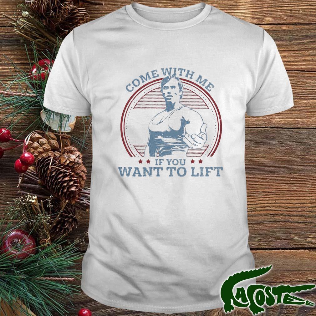 Come With Me If You Want To Lift Shirt