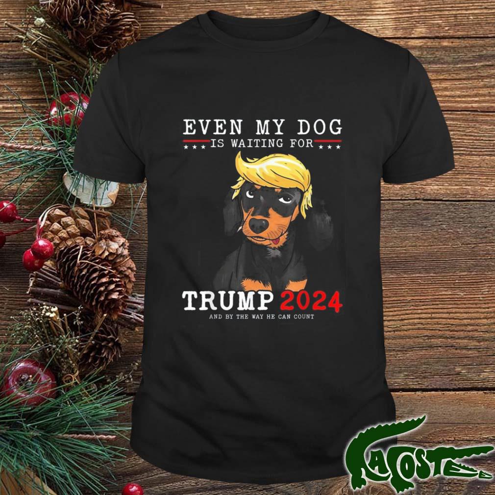 Dachshund Dog Even My Dog Is Waiting For Trump 2024 Shirt
