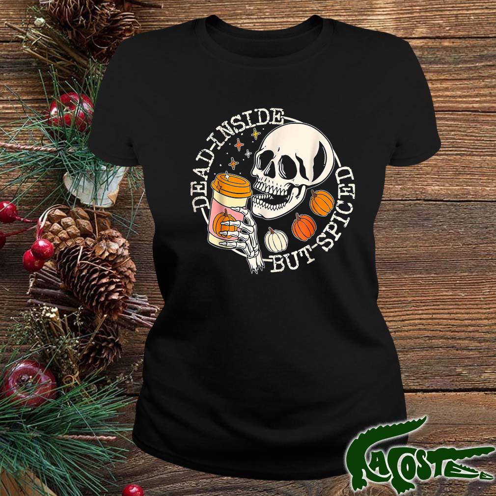 Dead Inside But Spiced Skull Spooky Halloween Costumes T-Shirt ladies