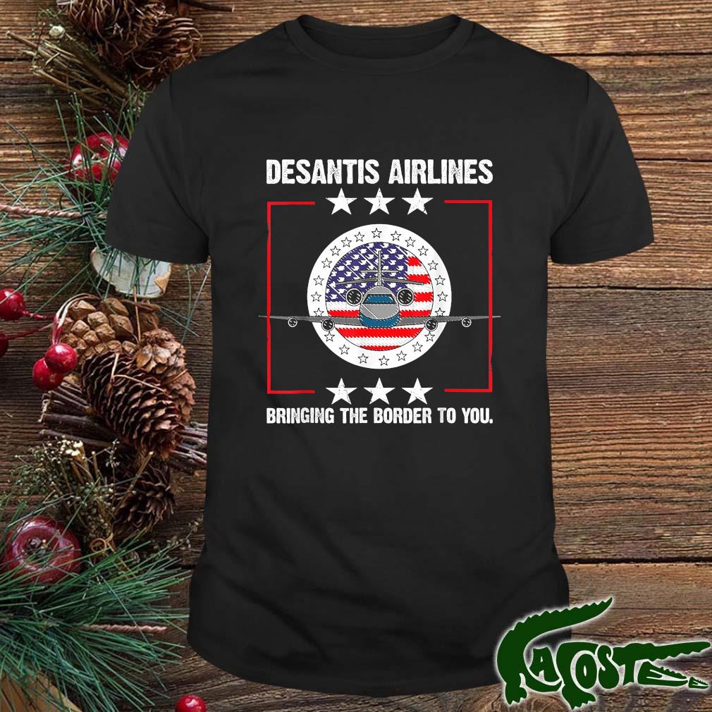 Desantis Airlines Bringing The Border To You Political Meme Ron Desantis T-shirt