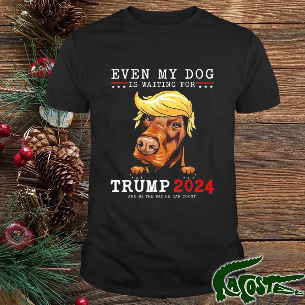 Doberman Dog Even My Dog Is Waiting For Trump 2024 Shirt