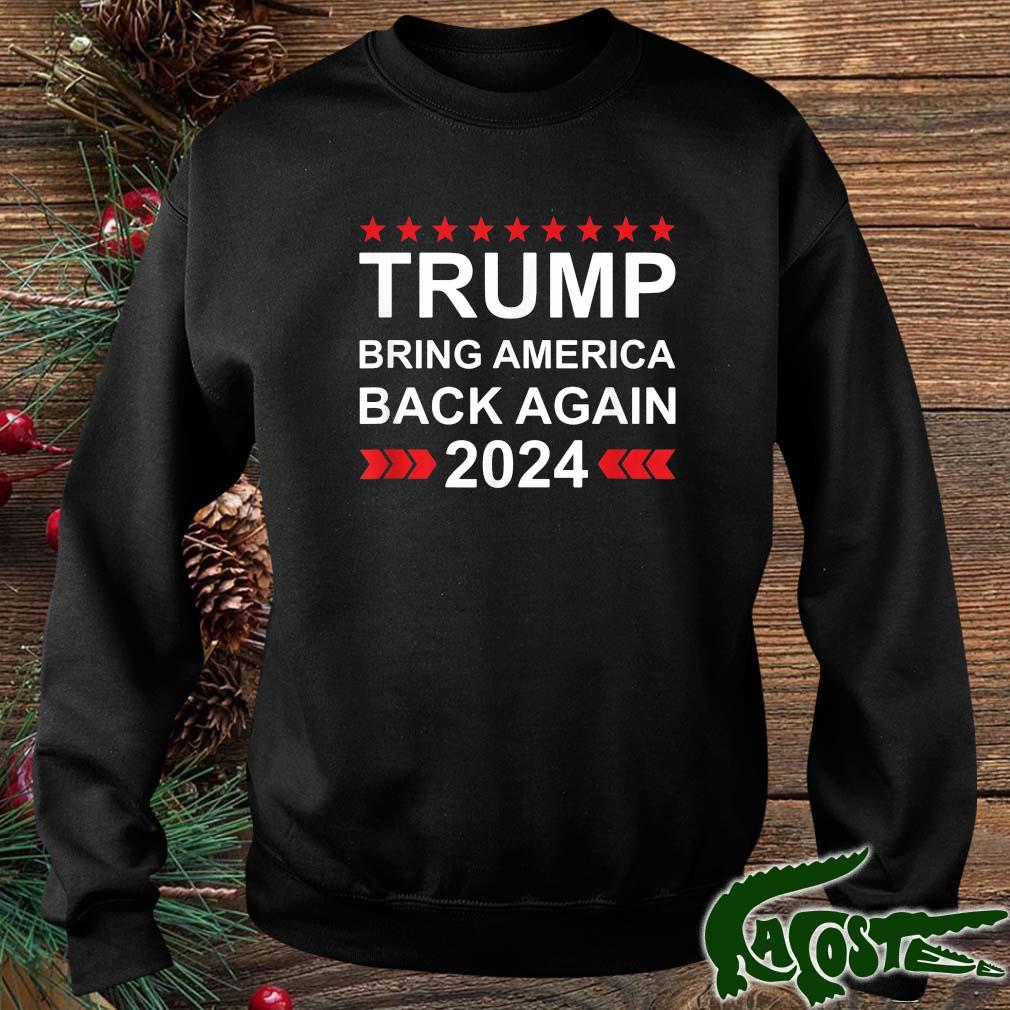 Donald Trump 2024 Bring America Back Again Election T-s sweater
