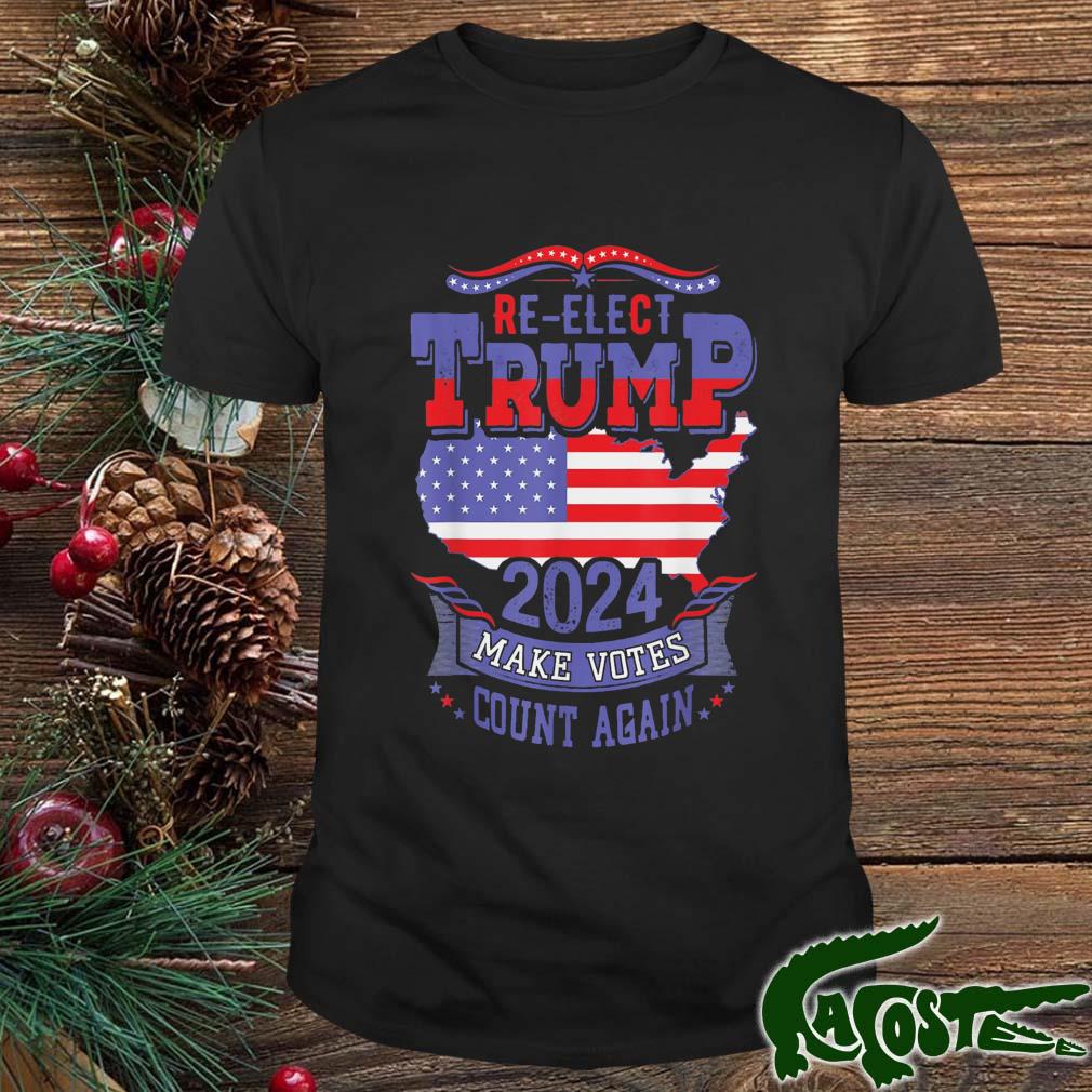 Donald Trump 2024 Make Votes Count Again Election The Return Shirt