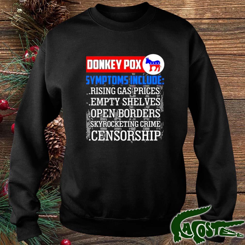 Donkey Pox Symptoms Include Rising Gas Prices Empty Shelves Anti Biden Democrat 2022 Shirt sweater