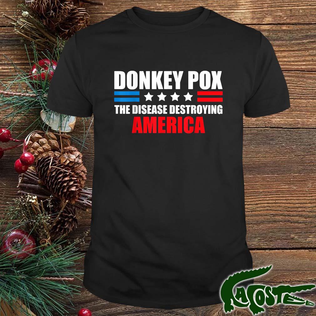 Donkey Pox The Disease Destroying America Donkey T-shirt
