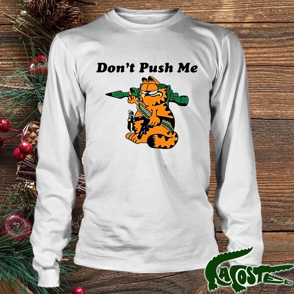 Don't Push Me Garfield Shirt Longsleeve Trang