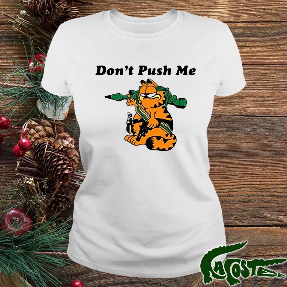 Don't Push Me Garfield Shirt ladies