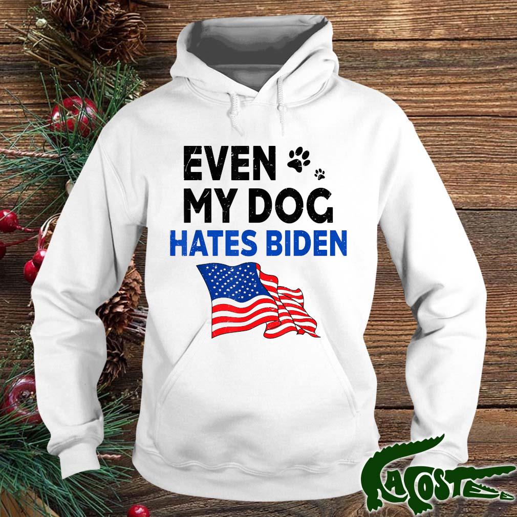 Even My Dog Hates Biden Usa Flag Shirt hoodie