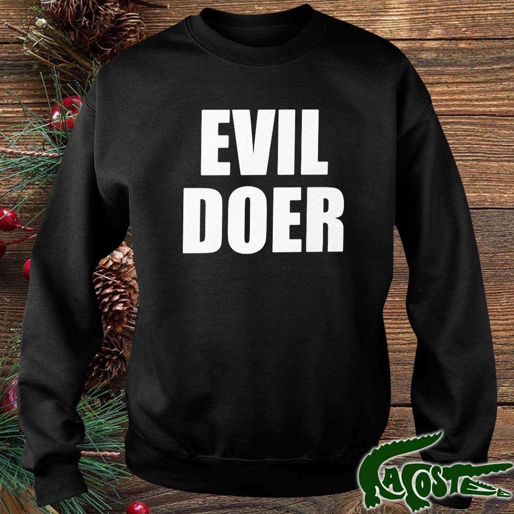 Evil Doer 2022 Shirt sweater