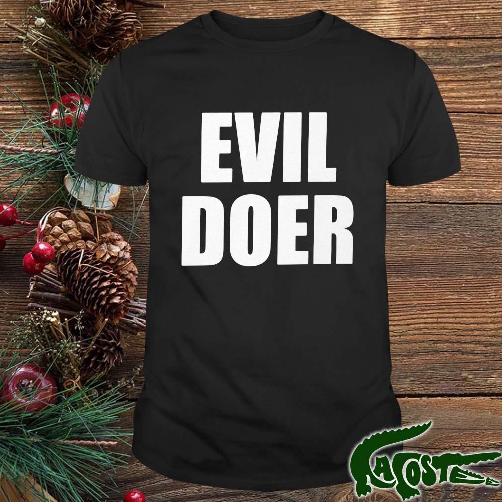 Evil Doer 2022 Shirt