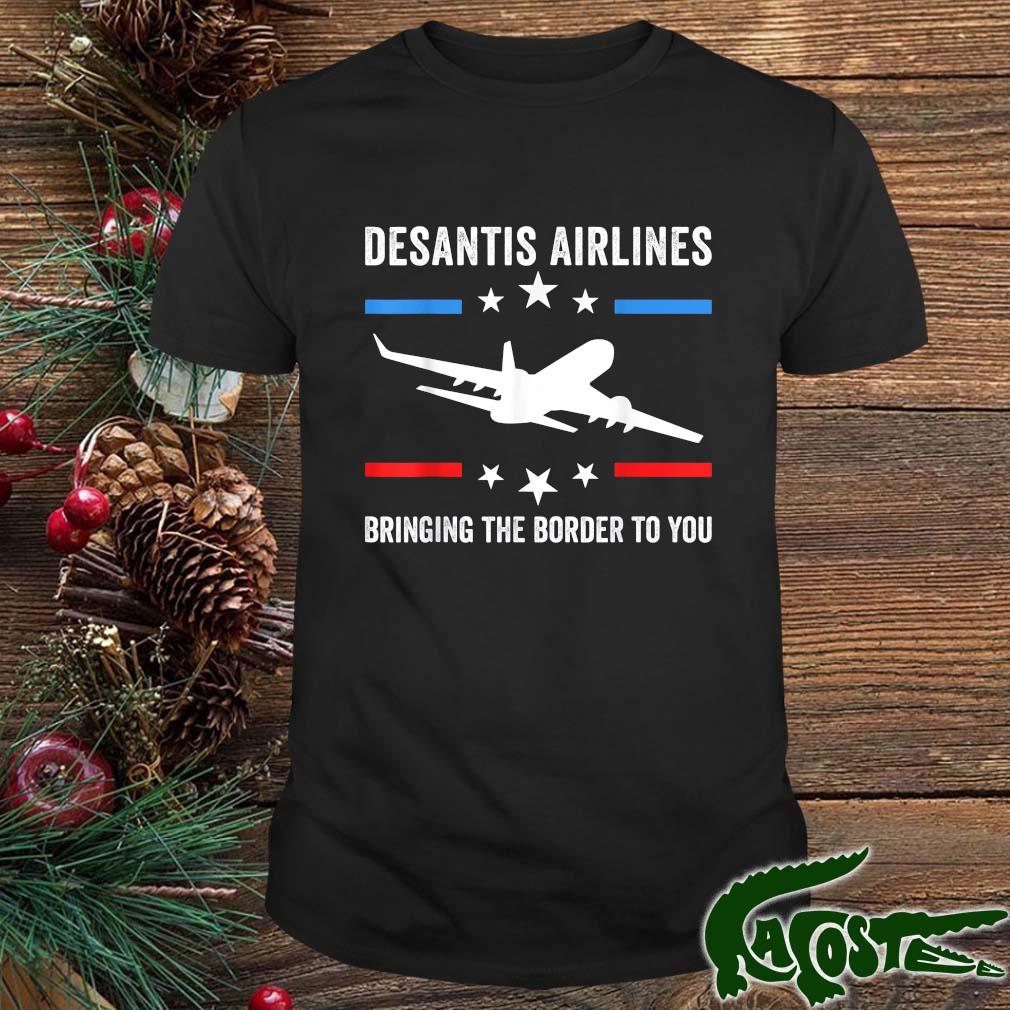 Florida Desantis Airlines Bringing The Border To You T-shirt