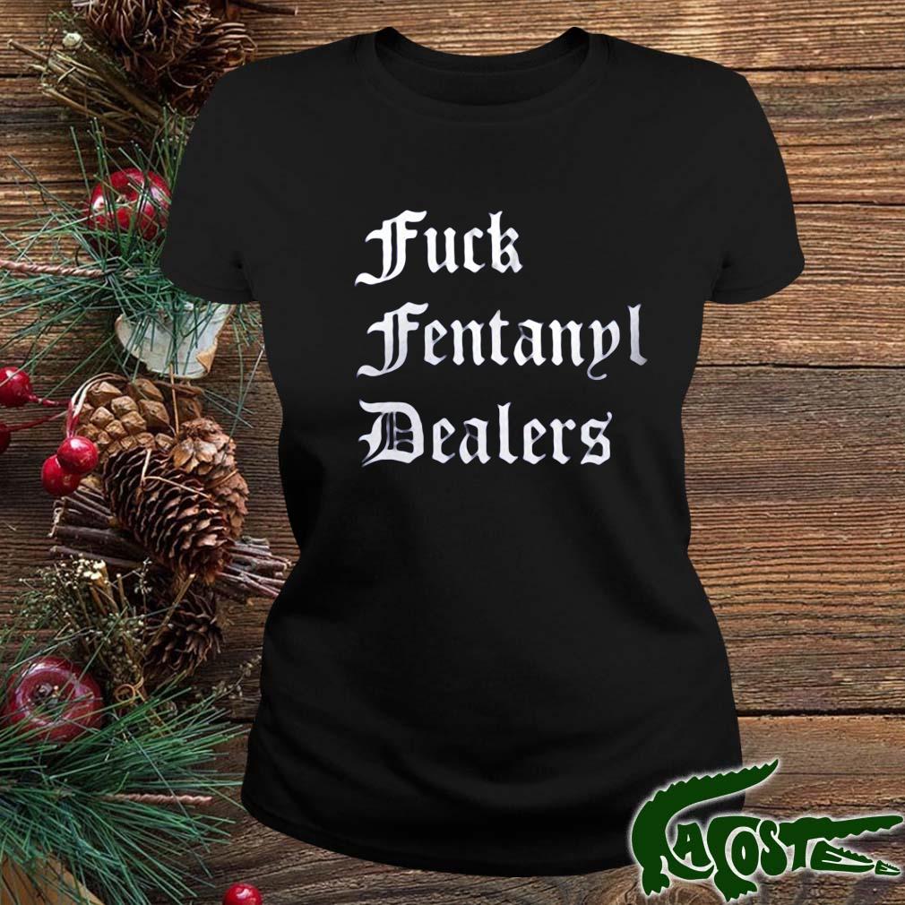 Fuck Fentanyl Dealers Shirt ladies