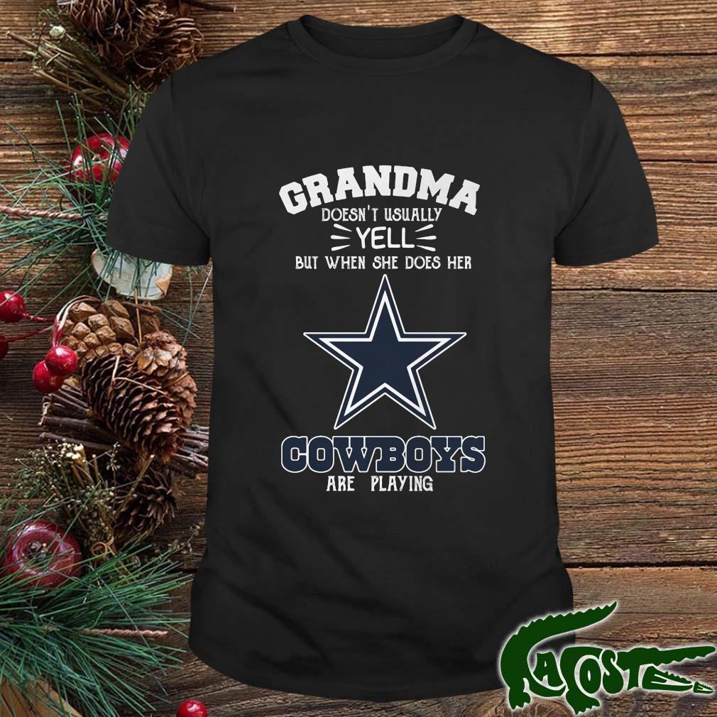 Grandma Doesn't Usually Yell But When She Does Her Dallas Cowboys Are Playing Shirt