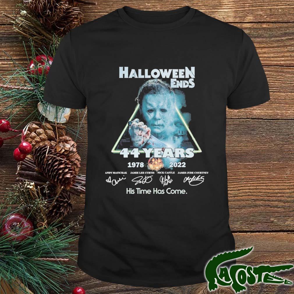 Halloween Ends 44years 1978-2022 His Time Has Come Signatures Shirt