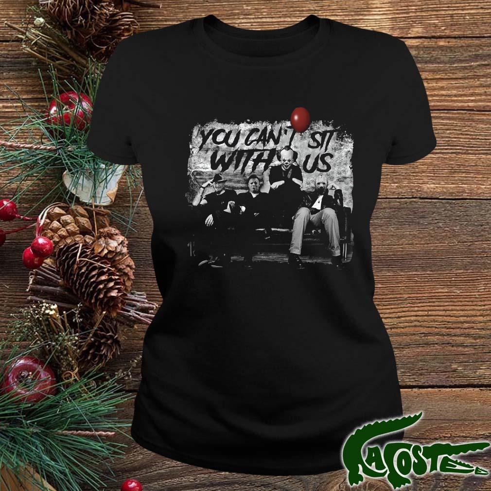 Halloween Killer You Can’t Sit With Us Horror Character Halloween Shirt ladies