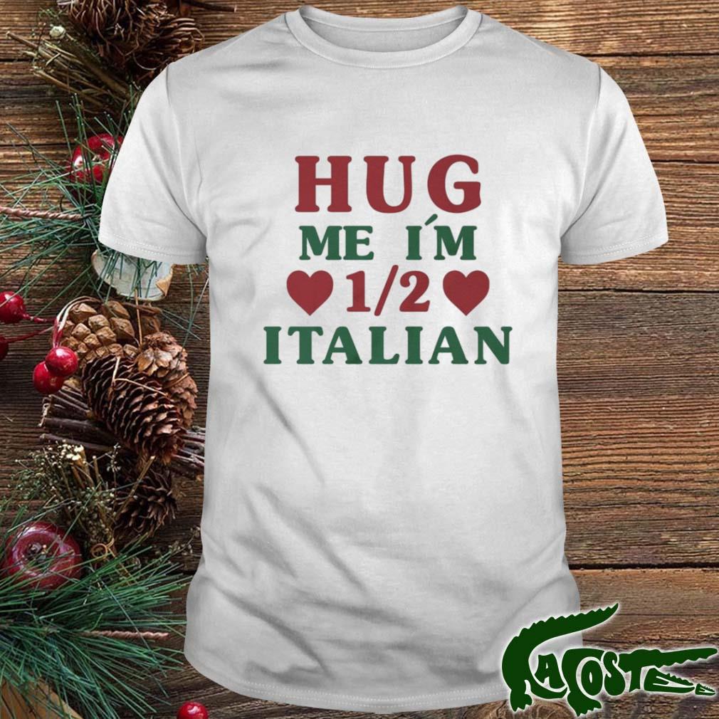 Hug Me I'm 1.2 Itallian Shirt
