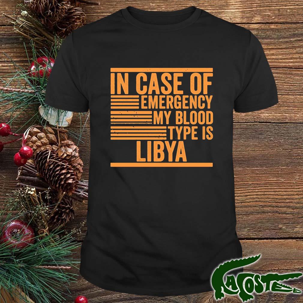 In Case Of Emergency My Blood Type Is Libya Shirt