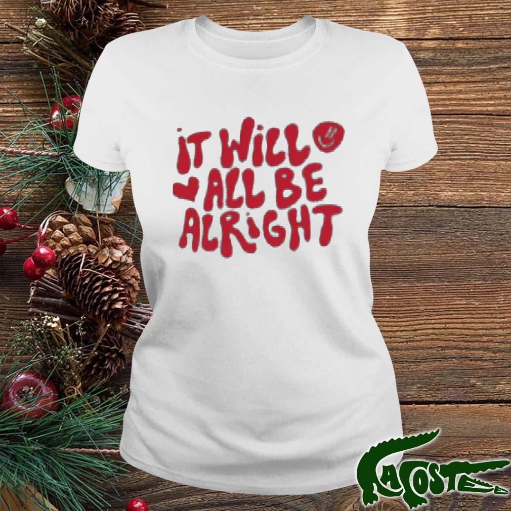 It Will All Be Alright Shirt ladies