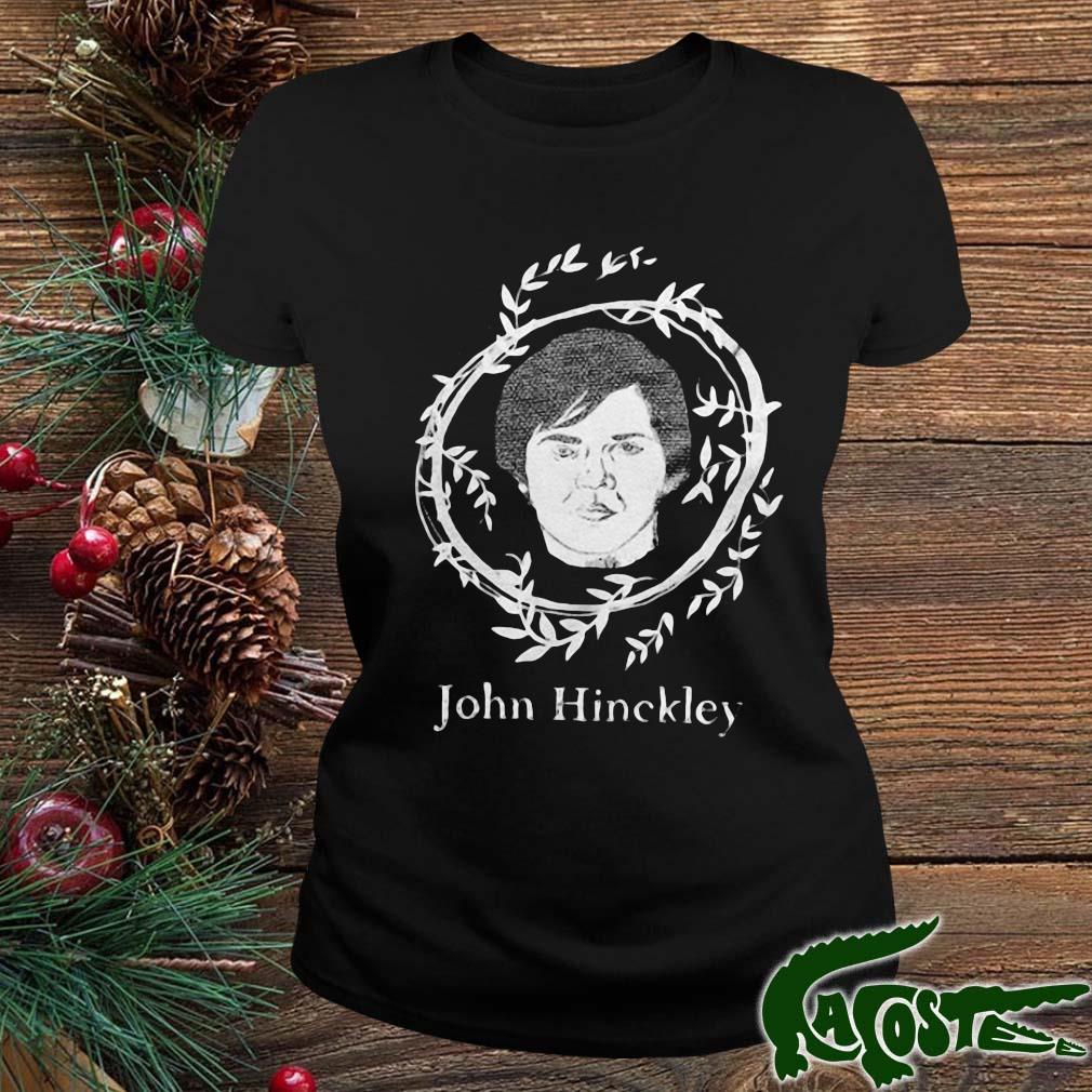 John Hinckley 2022 Shirt ladies
