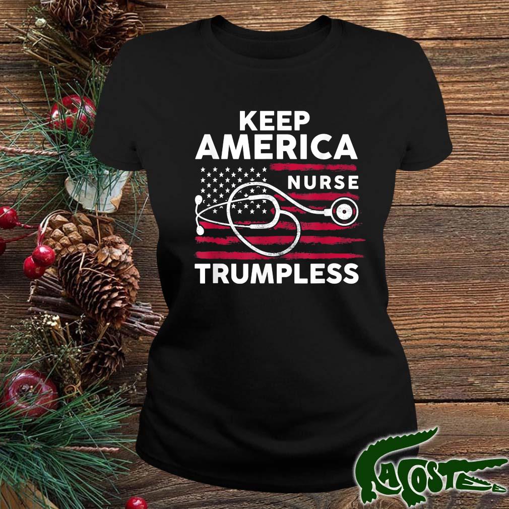 Keep America Trumpless Nurse Flag 2022 Shirt ladies
