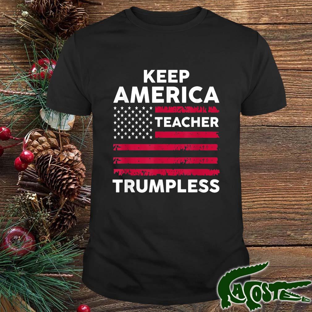 Keep America Trumpless Teacher Flag 2022 Shirt