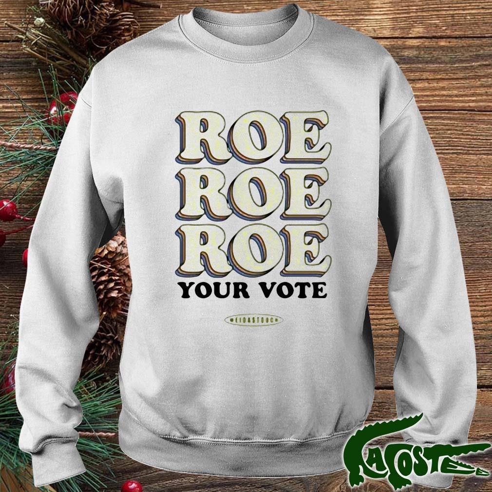 Meidas Touch Roe Your Vote Your Vote Shirt sweater