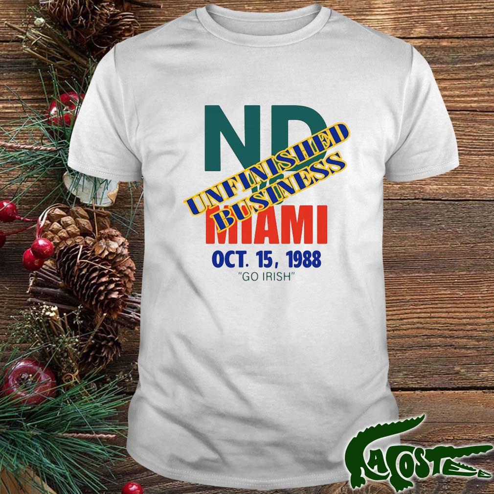 Nd Miami Go Irish Unfinished Business Shirt
