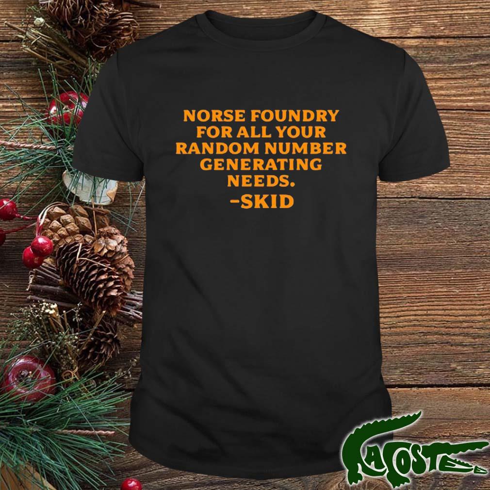 Norse Foundry For All Your Random Number Generating Needs Skid Shirt