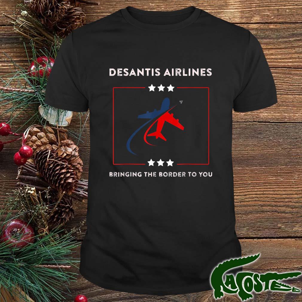 Official Desantis Airlines Political Bringing The Border To You 2022 T-shirt