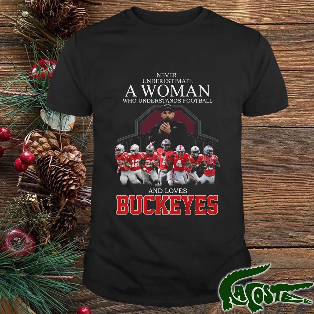 Ohio State Buckeyes Never Underestimate A Woman Who Understands Football And Loves Buckeyes Tishirt