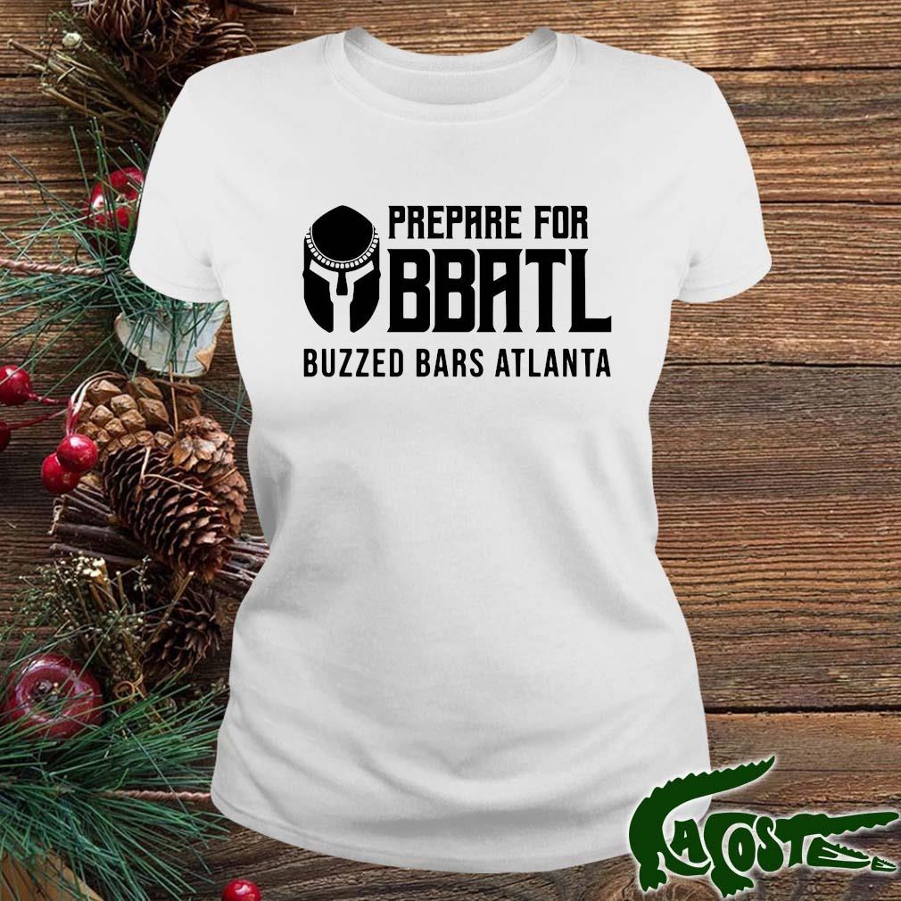 Prepare For Bbatl Buzzed Bars Atlanta Shirt ladies