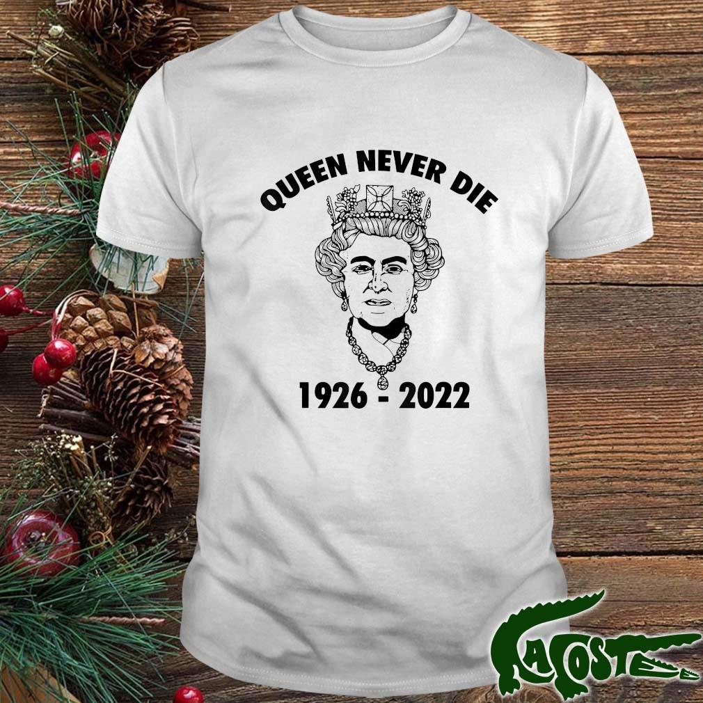 Queen Never Die Sad Day In England Cry Elizabeth Ll 1926-2022 T-shirt