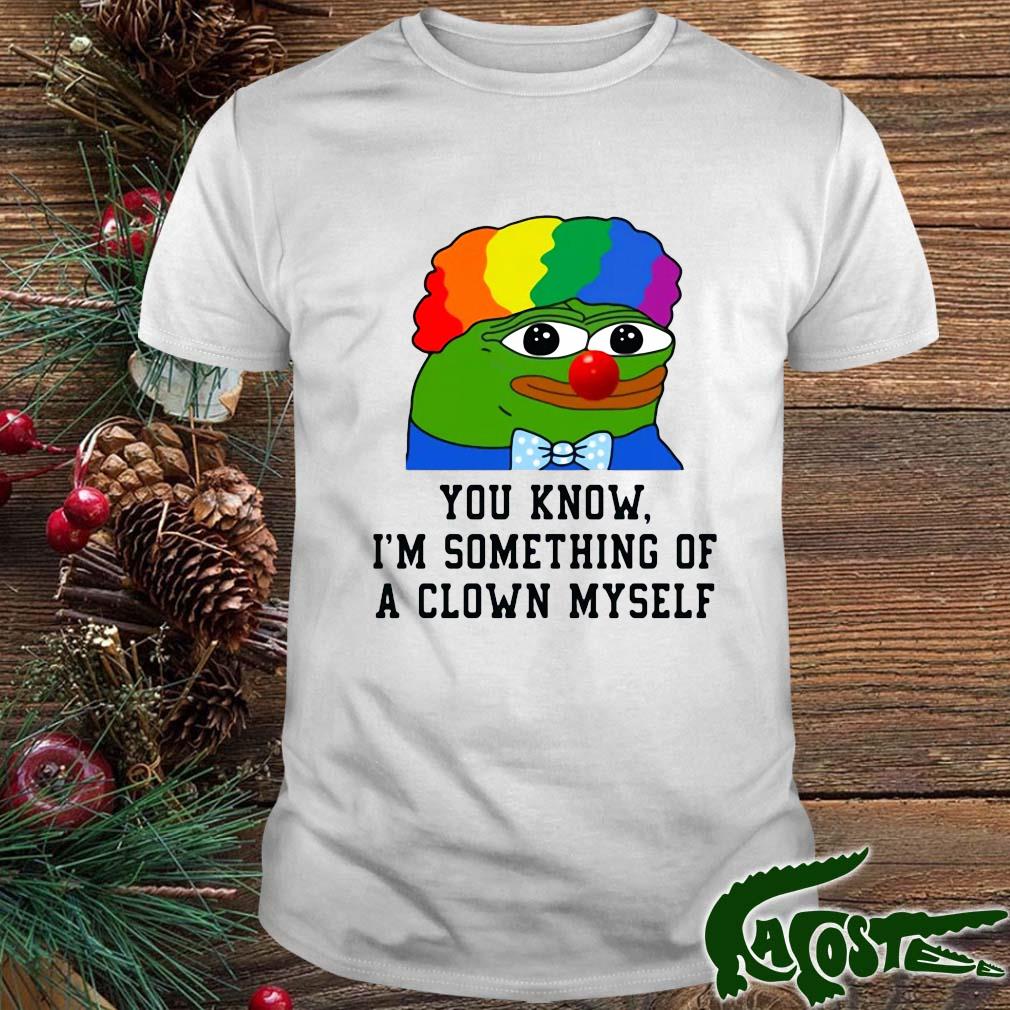 Quin69 Clown You Know I'm Something Of A Clown Myself Shirt