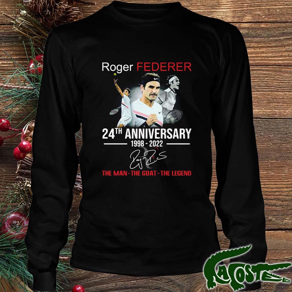 Roger Federer 24th Anniversary 1998 2022 Signature Tha Man The Goat The Legend Shirt Longsleeve den