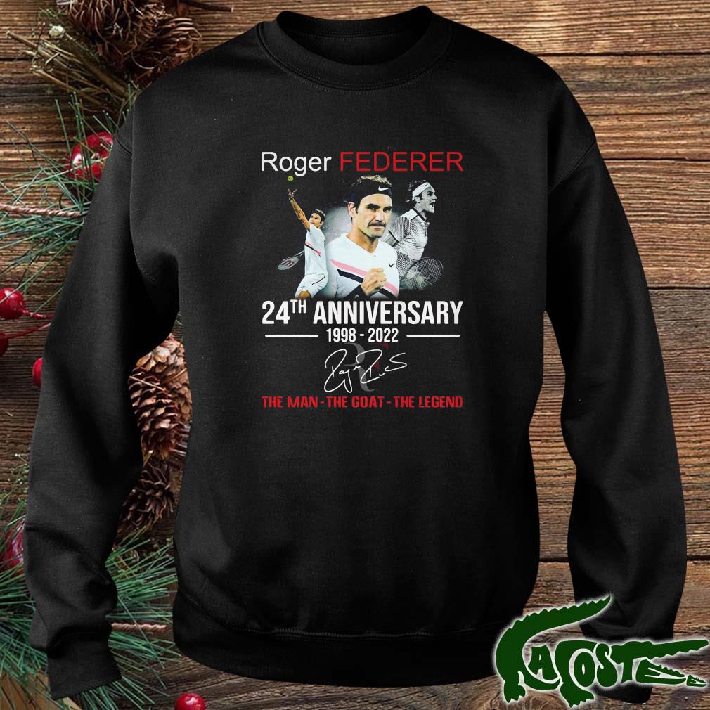 Roger Federer 24th Anniversary 1998 2022 Signature Tha Man The Goat The Legend Shirt sweater
