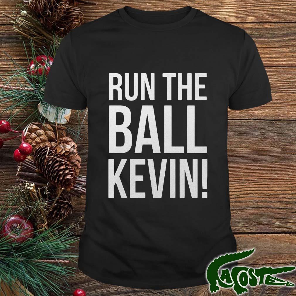 Run The Ball Kevin Shirt