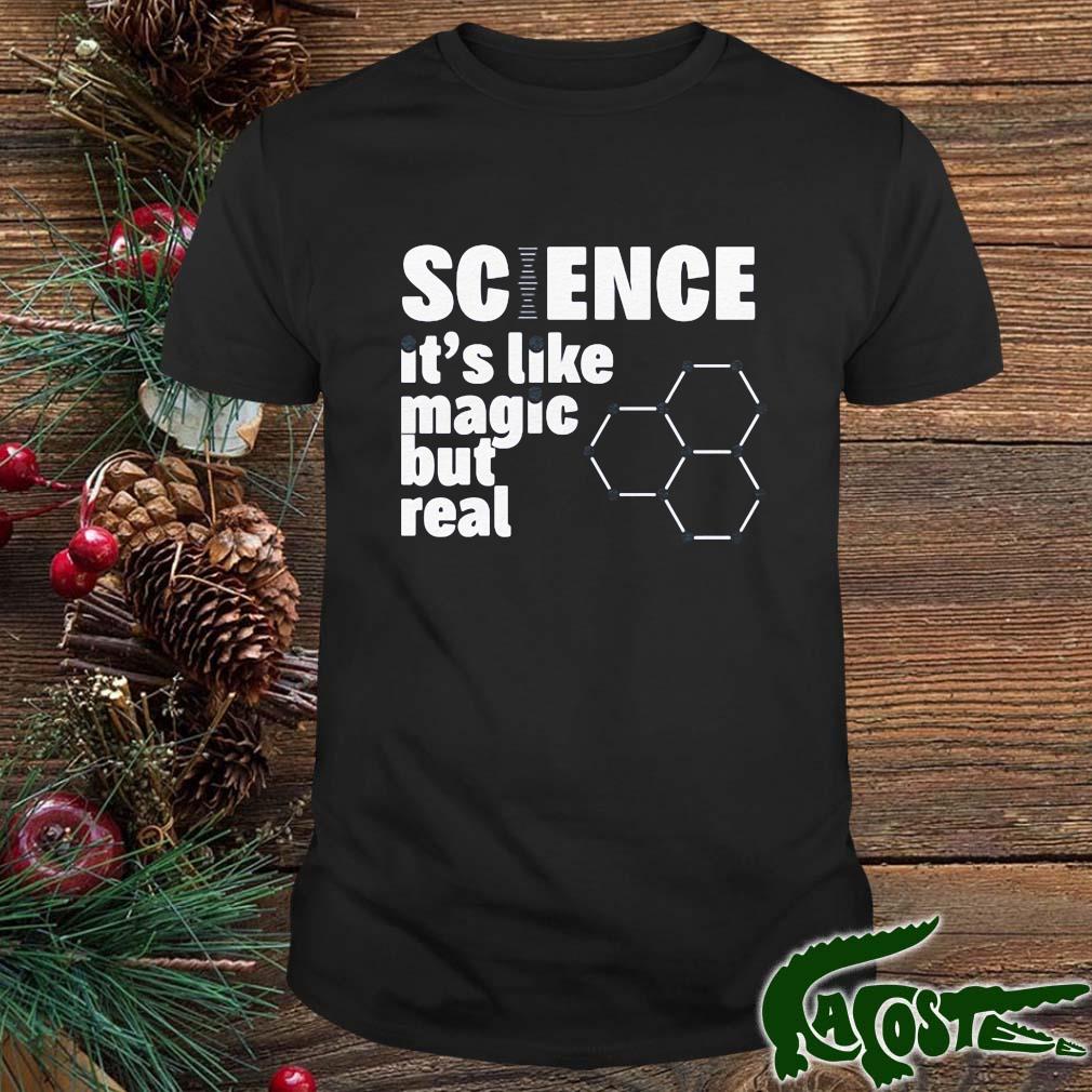Science It’s Like Magic But Real Shirt